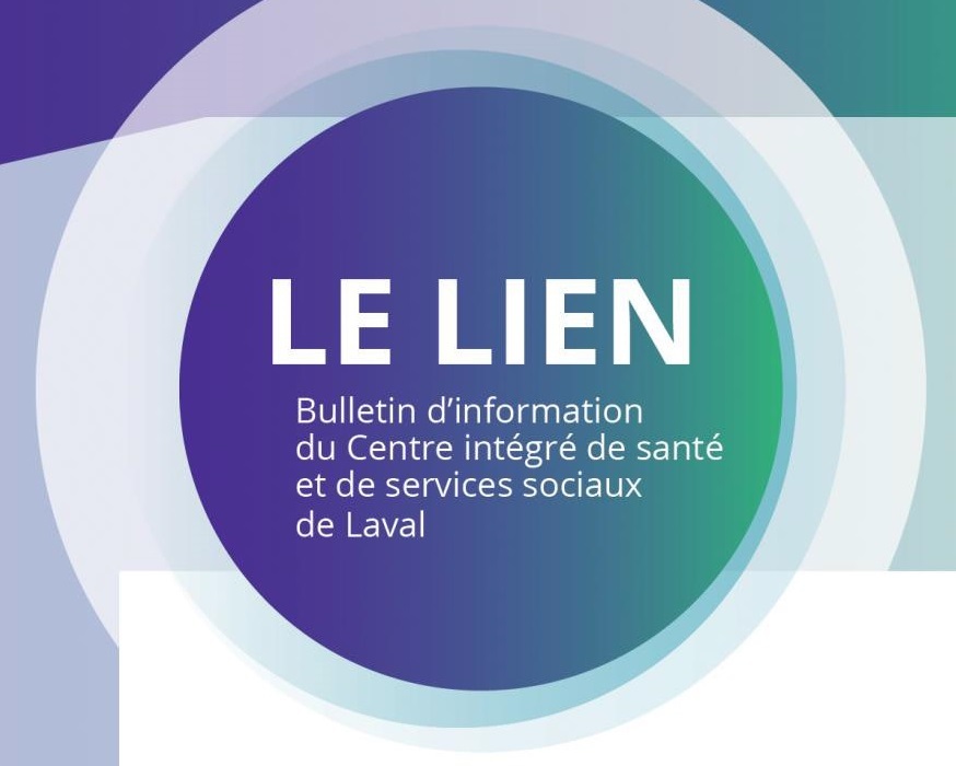 Le bulletin Le lien a pour but d'informer l’ensemble du personnel du CISSS de Laval sur les actualités de l'organisation.