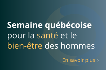 Semaine québécoise pour la santé et le bien-être des hommes - 19 novembre Journée québécoise pour la santé et le bien-être des hommes