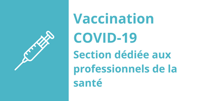 Vaccination COVID-19 - Section dédiée aux professionnels